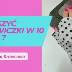 Jak uszyć rękawiczki z palcami? Kompletny przewodnik DIY krok po kroku.